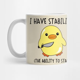 I Have Stability (The Ability To Stab) Mug